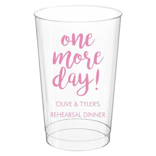 One More Day Clear Plastic Cups